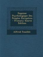 Esquisse Psychologique Des Peuples Europeens di Alfred Jules Emile Fouillee edito da Nabu Press