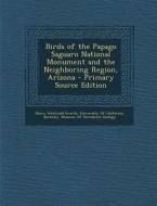 Birds of the Papago Saguaro National Monument and the Neighboring Region, Arizona di Harry Schelwald Swarth edito da Nabu Press