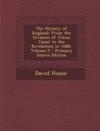 The History of England: From the Invasion of Julius Caesar to the Revolution in 1688, Volume 5 di David Hume edito da Nabu Press