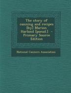 The Story of Canning and Recipes [By] Marion Harland [Pseud.] edito da Nabu Press