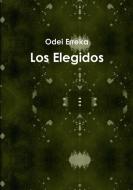 Los Elegidos di Odei Erreka edito da Lulu.com