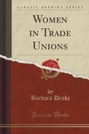 Women In Trade Unions (classic Reprint) di Barbara Drake edito da Forgotten Books