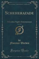 Scheherazade, Vol. 3 Of 3 di Florence Warden edito da Forgotten Books
