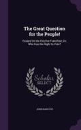 The Great Question For The People! di John Hancock edito da Palala Press