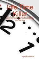 Idle Time Killer di Vijay Poolakkal edito da Lulu.com