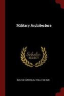 Military Architecture di Eugene Emmanuel Viollet-Le-Duc edito da CHIZINE PUBN