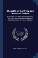 Thoughts On The Origin And Descent Of Th di GRANT 1743-1835 edito da Lightning Source Uk Ltd