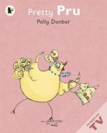 Pretty Pru di Polly Dunbar edito da Walker Books Ltd