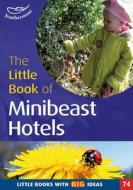 The Little Book of Mini Beast Hotels di Professor Ann Roberts edito da Bloomsbury Publishing PLC