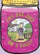 Like Bug Juice on a Burger di Julie Sternberg edito da AMULET BOOKS