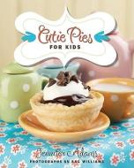 Cutie Pies for Kids di Jennifer Adams edito da GIBBS SMITH PUB