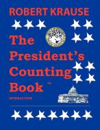 The President's Counting Book: The Future Generations of America di Robert Krause edito da AUTHORHOUSE
