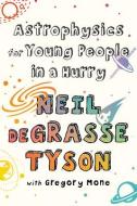 Astrophysics for Young People in a Hurry di Neil Degrasse Tyson, Gregory Mone edito da THORNDIKE STRIVING READER