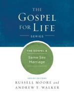 The Gospel & Same-Sex Marriage di Russell D. Moore, Andrew T. Walker edito da B&H PUB GROUP