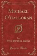 Michael O'halloran (classic Reprint) di Deceased Gene Stratton-Porter edito da Forgotten Books
