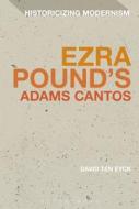 Ezra Pound's Adams Cantos di David Ten Eyck edito da BLOOMSBURY 3PL