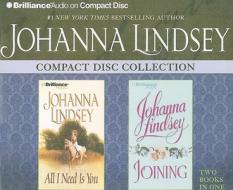 Johanna Lindsey Collection: All I Need Is You/Joining di Johanna Lindsey edito da Brilliance Audio