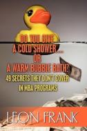 Do You Give A Cold Shower....or A Warm Bubble Bath? di Leon Frank edito da America Star Books