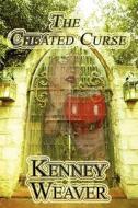 The Cheated Curse di Kenney Weaver edito da America Star Books