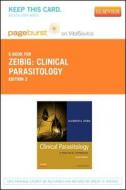 Clinical Parasitology - Pageburst E-Book on Vitalsource (Retail Access Card): A Practical Approach di Elizabeth Zeibig edito da W.B. Saunders Company