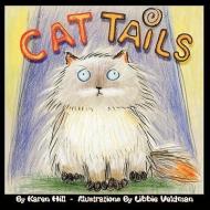 Cat Tails di Karen Hill edito da AuthorHouse