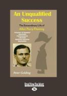 An Unqualified Success: The Extraordinary Life of Allan Percy Fleming (Large Print 16pt) di Peter Golding, Joan Druett edito da READHOWYOUWANT