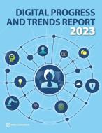 The Digital Progress and Trends Report 2023 di The World Bank edito da WORLD BANK PUBN