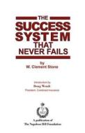 The Success System That Never Fails di W. Clement Stone edito da Createspace