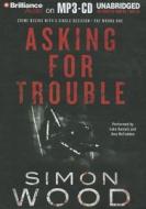 Asking for Trouble di Simon Wood edito da Brilliance Corporation