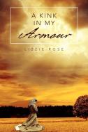 A Kink in My Armour di Lizzie Rose edito da Xlibris