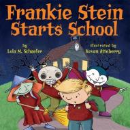 Frankie Stein Starts School di Lola M. Schaefer edito da TWO LIONS