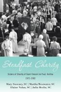 Steadfast Charity di Mary Sweeney Sc, Martha Westwater Sc, Elaine Nolan Sc edito da Archway Publishing