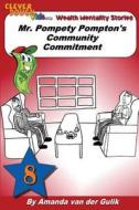 Mr. Pompety Pompton's Community Commitment di Amanda L. Van Der Gulik, Lisa Stromme edito da Createspace