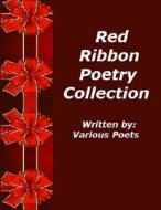 Red Ribbon Poetry Collection: Written by Various Poets di Ligia Wahya Isdzanii edito da Createspace