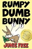 Rumpy Dumb Bunny: An Early Reader Children's Book di Junie Free edito da Createspace