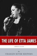 American Legends: The Life of Etta James di Charles River Editors edito da Createspace Independent Publishing Platform