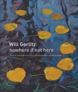 Will Gorlitz di Bruce W. Ferguson, Peggy Gale, Jeffrey Spalding, David Urban edito da Wilfrid Laurier University Press