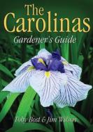 The Carolinas Gardener's Guide di Toby Bost, Jim Wilson edito da Cool Springs Press
