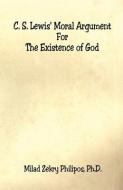 C. S. Lewis' Moral Argument for the Existence of God di Milad Zekry Philipos edito da E BOOKTIME LLC