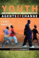 Youth and Post-Conflict Reconstruction di Stephanie Schwartz edito da United States Institute of Peace Press