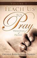 Teach Us to Pray di Owupele Bamson, Mabel Bamson edito da XULON PR