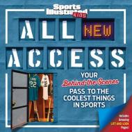 Sports Illustrated Kids All New Access: Your Behind-The-Scenes Pass to the Coolest Things in Sports di Editors of Sports Illustrated for Kids edito da Sports Illustrated Books