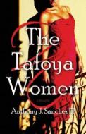 The Tafoya Women di Anthony J Sanchez edito da America Star Books