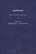 Shopping di Deborah C Andrews edito da University of Delaware Press