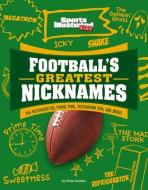 Football's Greatest Nicknames: The Refrigerator, Prime Time, Touchdown Tom, and More! di Thom Storden edito da CAPSTONE PR