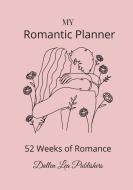 My Romantic Planner di Dallen Lea Publishers edito da Lulu.com