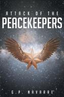 Attack Of The Peacekeepers di G P Navarre edito da Page Publishing Inc