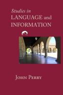 Studies in Language and Information di John Perry edito da CTR FOR STUDY OF LANG & INFO