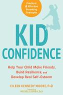 Kid Confidence di Eileen Kennedy-Moore edito da New Harbinger Publications
