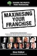 Maximising Your Franchise di Glenn Walford edito da Bookpal
